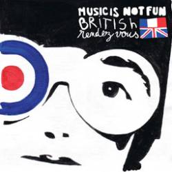 Music Is Not Fun : British Rendez-Vous
